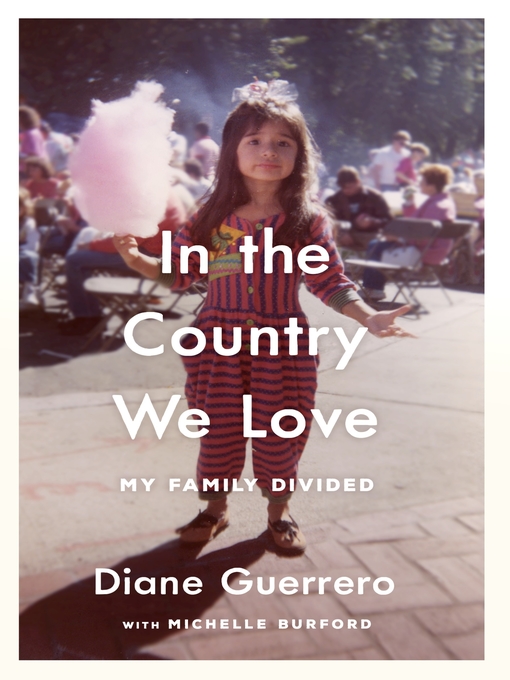 Title details for In the Country We Love by Diane Guerrero - Available